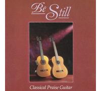 Rob and Gilly - Be Still: Classical Praise Guitar