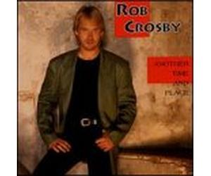 Rob Crosby - Another Time & Place
