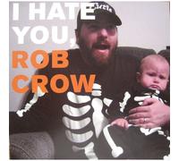 Rob Crow - I Hate You Rob Crow [Cd5 Maxi-Single]