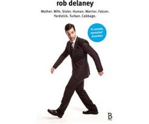 Rob Delaney: Mother. Wife. Sister. Human. Warrior. Falcon. Yardstick. Turban. Cabbage. Delaney, Rob (Auteur)