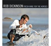 Rob Dickinson – Fresh Wine for the Horses – CD