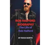 ROB HALFORD BIOGRAPHY: The Life of Rob Halford