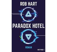 Rob Hart Michael Pfingstl Paradox Hotel: Roman (Poche)