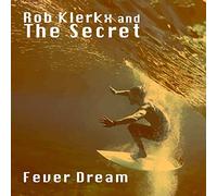 Rob Klerkx & the Secret - Fever Dream