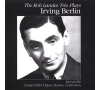 Rob Landes Trio - Plays Irving Berlin