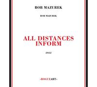 Rob Mazurek - All Distances Inform [Import]