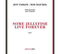 Rob Mazurek - Some Jellyfish Live Forever [Cd]