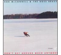 Rob Mcconnell & Boss Brass - Don't Get Around Much Anymore