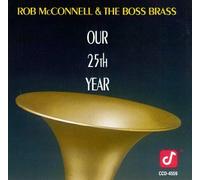 Rob Mcconnell & Boss Brass - Our 25th Year