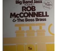 Rob McConnell & The Boss Brass - Big Band Jazz Volume 1