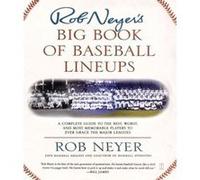 Rob Neyer's Big Book of Baseball Lineups: A Complete Guide to the Best, Worst, and Most Memorable Players to Ever Grace the Major Leagues Neyer, Rob (Auteur)