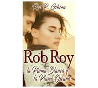 Rob Roy: La Pluma Blanca y la Pluma Oscura