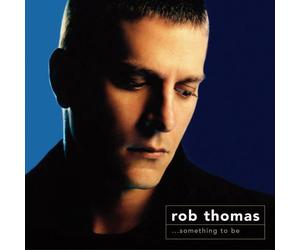 Rob Thomas - Something to Be [Import]