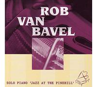 Rob Van Bavel : Solo Piano 'Jazz at the Pinehill'