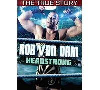 Rob Van Dam: Headstrong-The True Story