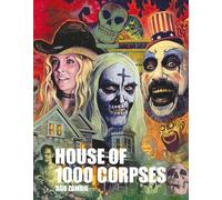 Rob Zombie's House of 1000 Corpses: The Making of a Cult Classic – Insight Editions