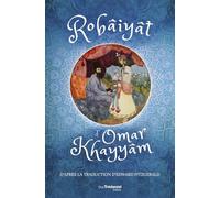 Robâiyât d'Omar Khayyâm Omar Khayyâm (Auteur), Edward Fitzgerald (Traduction)