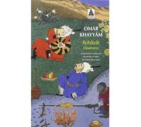 Robâiyât: Les quatrains du sage Omar Khayyâm de Nichâpour et de ses épigones