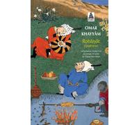 Robâiyât Les quatrains du sage Omar Khayyâm de Nichâpour et de ses épigones - Omar Khayyâm - Actes sud - Poche - Poésie