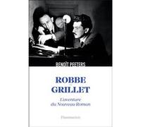 Benoît Peeters – Robbe-Grillet : L'aventure du Nouveau Roman – Essai – Broché (Flammarion)