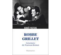 Benoît Peeters – Robbe-Grillet : L'aventure du Nouveau Roman – Essai – Broché (Flammarion)