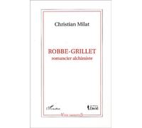 Robbe-Grillet, Romancier Alchimiste