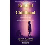 Robbed of a Childhood: A Memoir Survival, Silence, and Voice That Refused to Stay Quiet