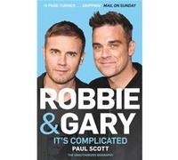 Robbie And Gary: It'S Complicated - The Unauthorised Biography (Paperback) Paul Scott, (Auteur)