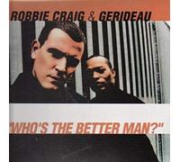 Robbie Craig & Gerideau - Who's The Better Man [Import]