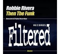 Robbie Rivera - Then The Funk