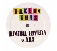 Robbie Rivera Vs a-Ha - Take on This [Import]