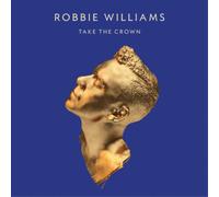 Robbie Williams Take the Crown (CD) Album