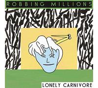 Robbing Millions - Lonely Carnivore