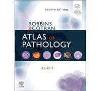 Robbins and Cotran Atlas of Pathology by Klatt & Edward C. Professor of Pathology & Department of Biomedical Sciences & Director & Biomedical Education Pr Klatt Edward C. Professor of Pathology Depart