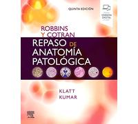 Robbins y Cotran. Repaso de anatomía patológica: Preguntas y respuestas