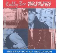 Robby Bee & Boyz from the Rez - Reservation of Education