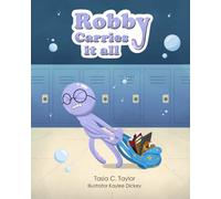 Robby Carries It All: A Back-to-School Social Emotional Learning Picture Book About Helping Others, Setting Healthy Boundaries, and Self Worth.