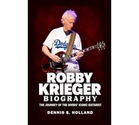 Robby Krieger Biography: The Journey of The Doors' Iconic Guitarist