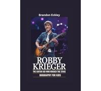 ROBBY KRIEGER: The Guitar Kid Who Rocked the Stage- Biography for kids