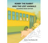 ROBBY THE RABBIT AND THE LOST ANIMALS: Coloring Book Edition