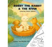 ROBBY THE RABBIT AND THE RIVER: Coloring Book Edition