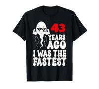 Robe d'anniversaire 43 Ans avec Inscription « 43 Years Ago I Was The Fastest » T-Shirt
