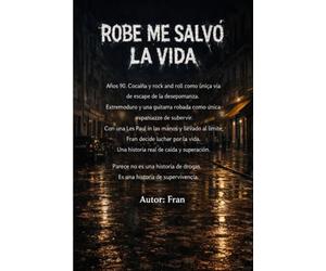 ROBE ME SALVÓ LA VIDA: De la calle, la droga y la música… a volver a vivir