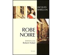Robe Noire : Une Vie - Une Vocation / Entretiens Avec Robert Habel