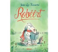 Robêêrt Jean-Luc Fromental (Auteur), Thomas Baas (Illustration), Katie Fechtmann (Conception)
