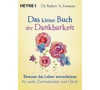 Robert A. Emmon Das kleine Buch der Dankbarkeit: Bewusst das Leben werts (Poche)