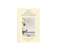 Robert Adams Why People Photograph /anglais