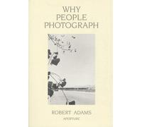 Robert Adams Why People Photograph (Poche)