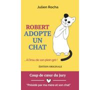 Robert adopte un chat... À l'insu de son plein gré: Un roman drôle, fluide et divertissant