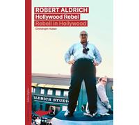Robert Aldrich: Hollywood Rebel / Rebell in Hollywood